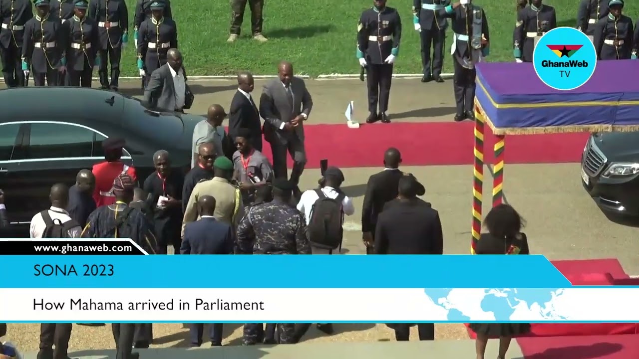 How Mahama arrived in Parliament for 2023 SoNA
