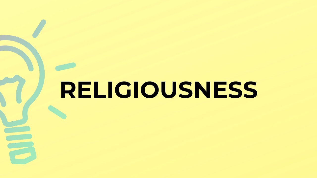 What is the meaning of the word RELIGIOUSNESS?