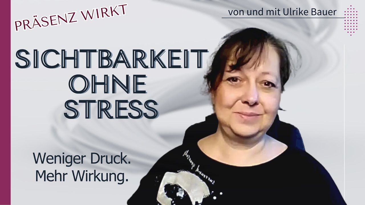Sichtbarkeit ohne Stress – was wirklich wirkt   