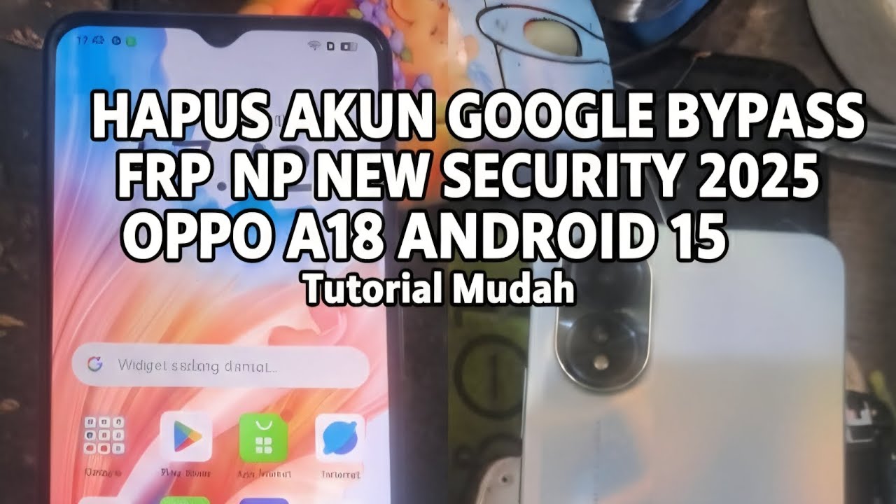 hapus akun google bypass frp new security 2025 oppo a18 android 15