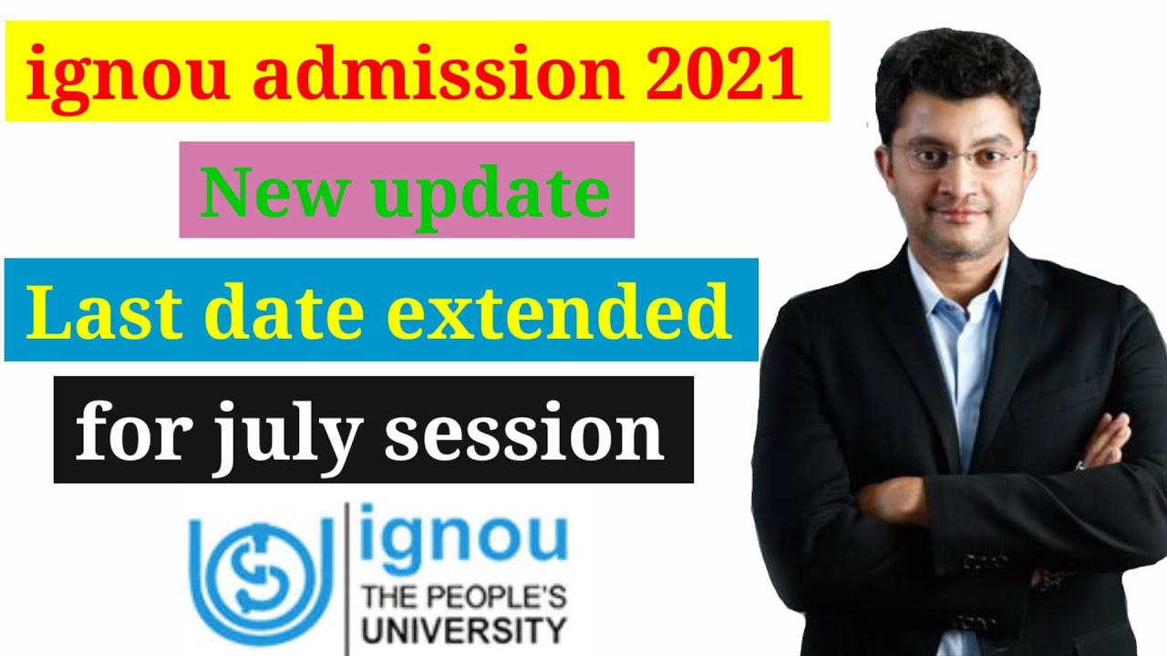 ignou admission 2021 july session last date extended update