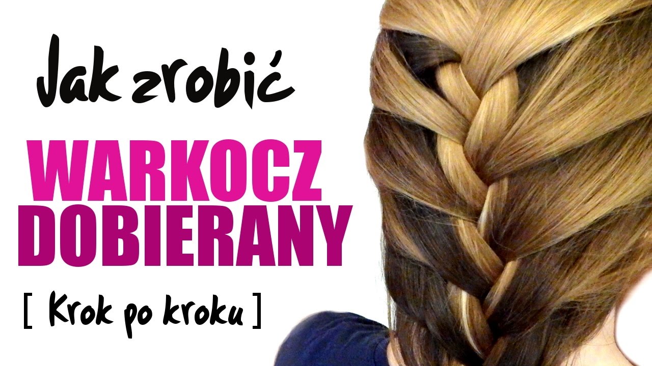 Jak zrobić warkocz dobierany? | French Braid | Co Ty Pleciesz