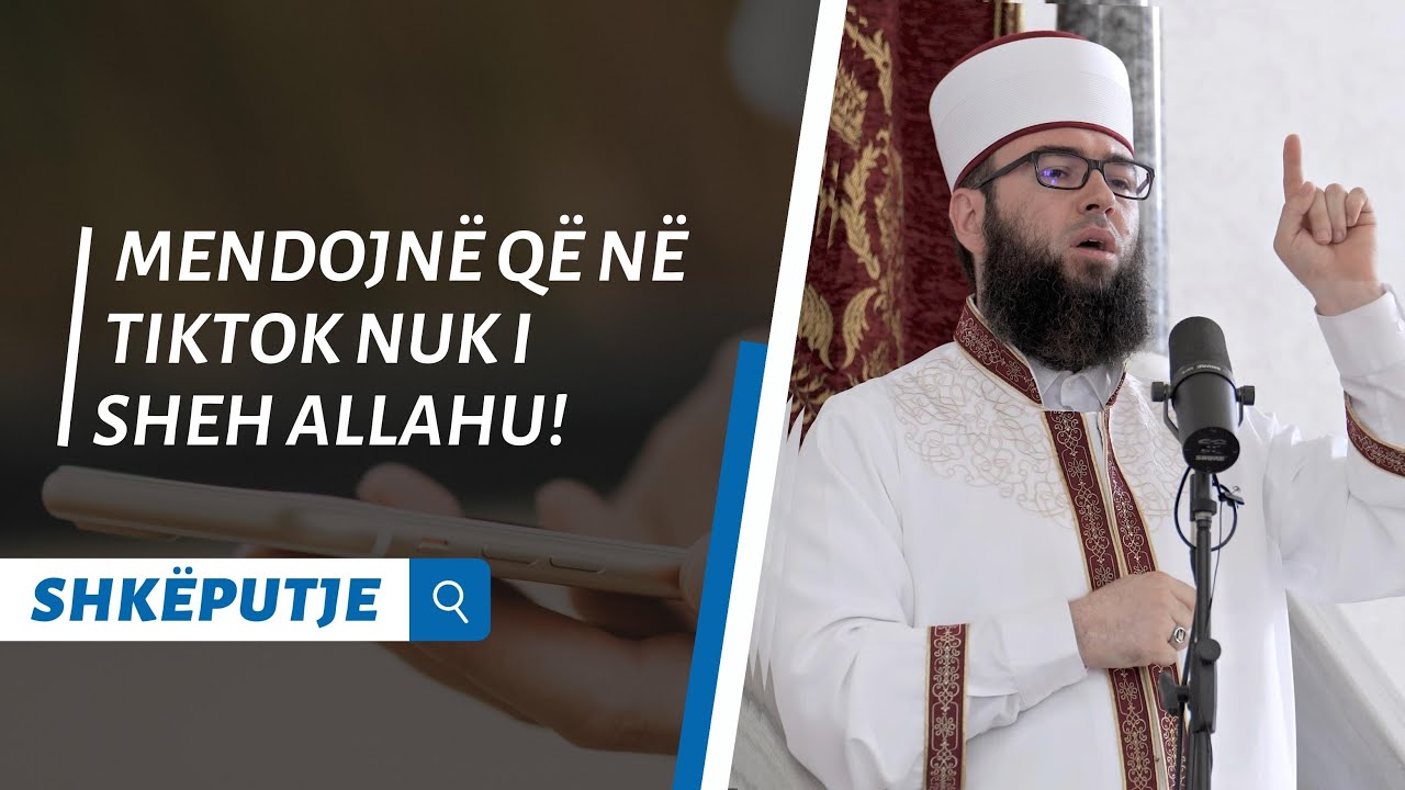 Mendojnë që në TikTok nuk i sheh Allahu!
