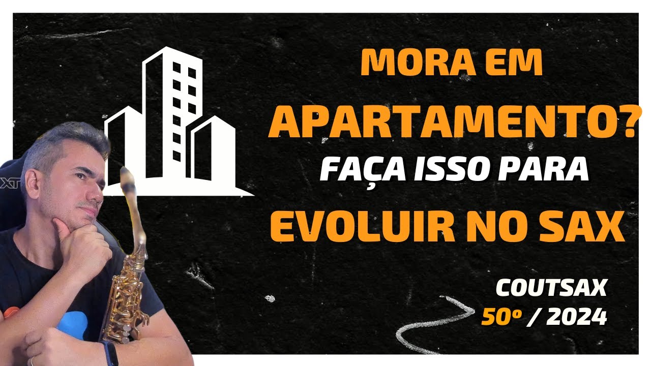 Como PRATICAR SAXOFONE Morando em APARTAMENTO - 50º CoutSax