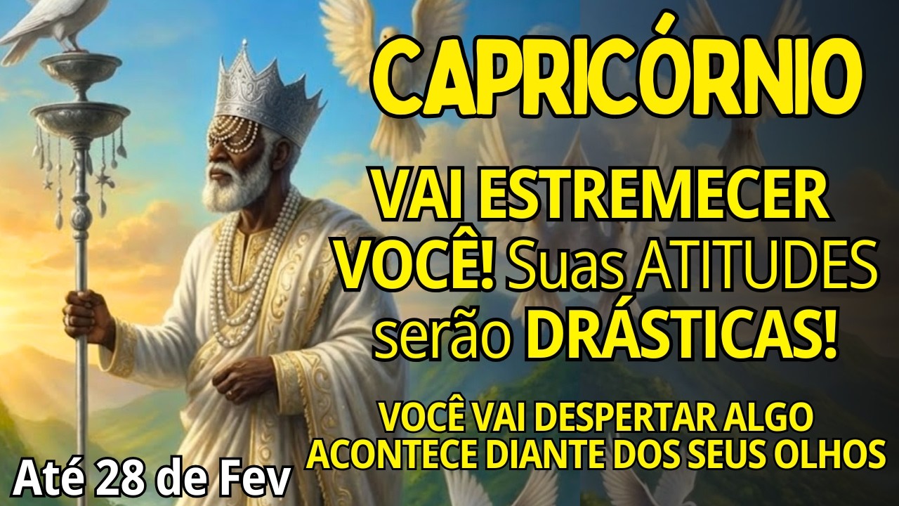 CAPRICÓRNIO ♑VAI ESTREMECER VOCÊ! SUAS ATITUDES SERÃO DRÁSTICAS!👀 ALGO ACONTECE DIANTE DOS SEUS OLHO