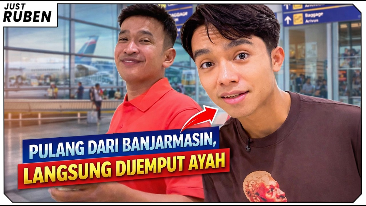Just Ruben - Pulang Banjarmasin Langsung Dijemput Ayah