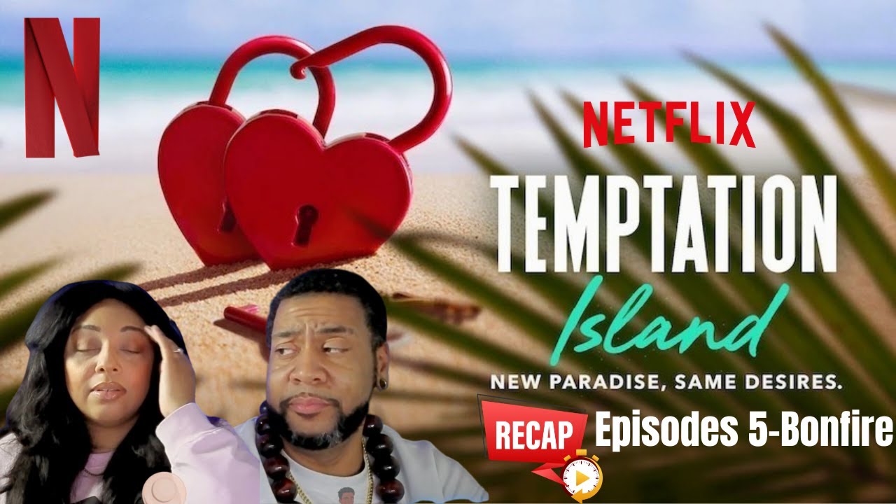 Temptation Island Netflix | Episode 5 Final Bonfire