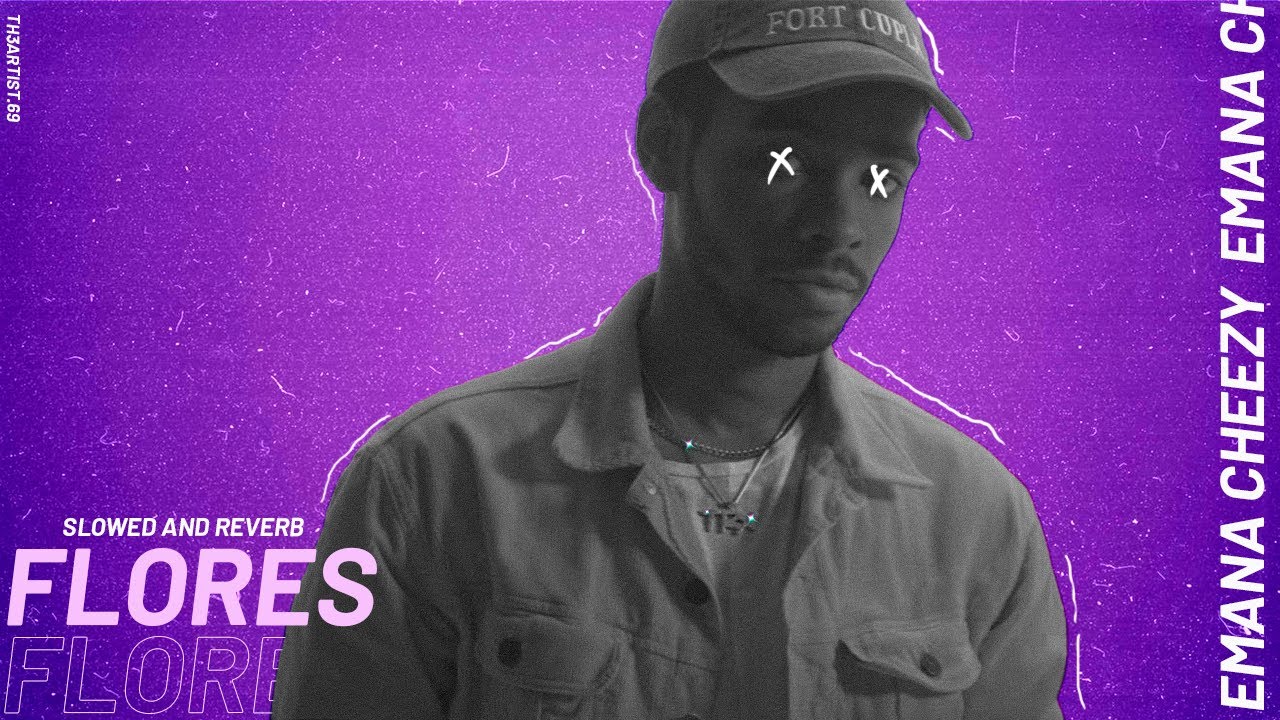 Flores - Emana Cheezy (Slowed and Reverb)