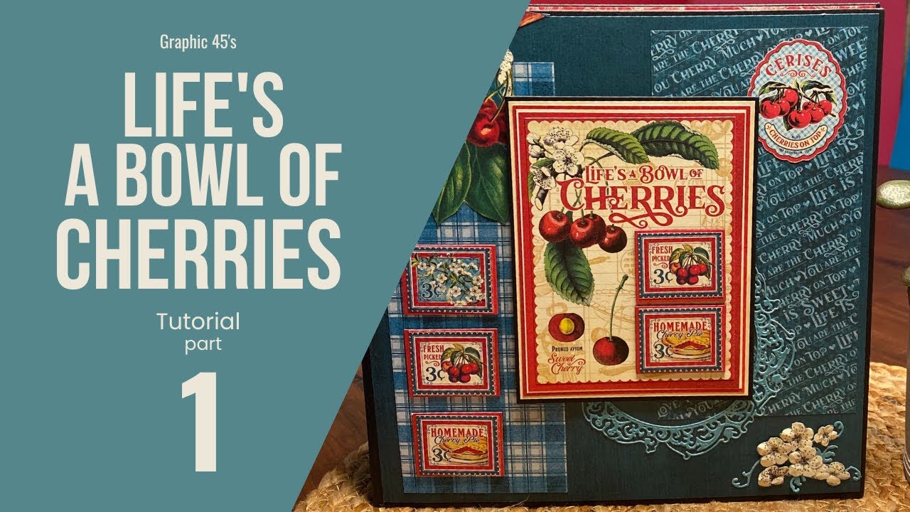 Graphic 45's Life's A Bowl of Cherries Tutorial Part 1 Cover, Hinge and base pages