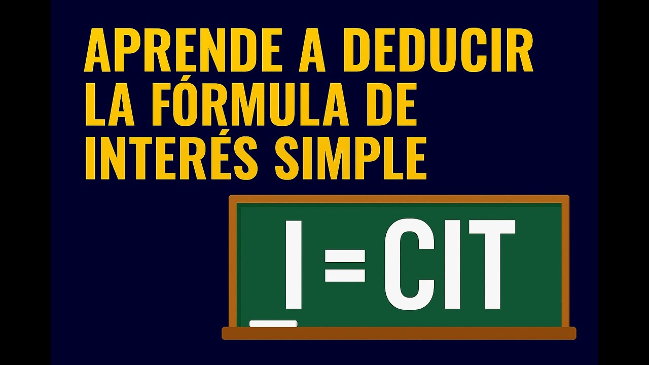 Aprende a deducir la  f&oacute;rmula de inter&eacute;s simple