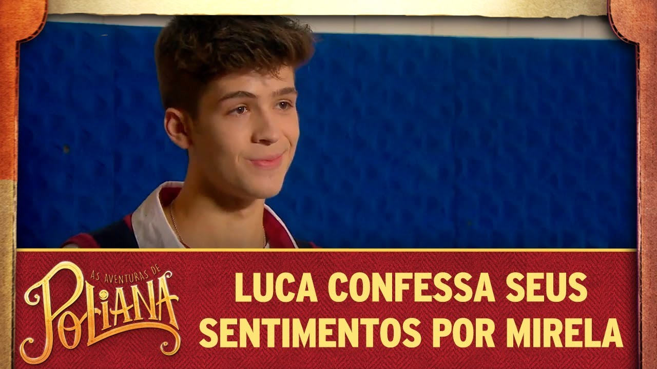 Luca abre o jogo para Mirela | As Aventuras de Poliana
