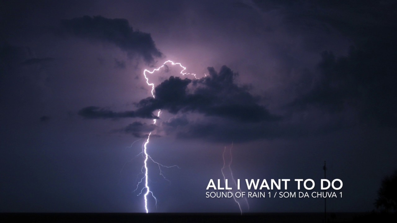 All I Want To Do (Eu Só Quero Te Amar) - Som Da Chuva 1 / Sound of Rain 1