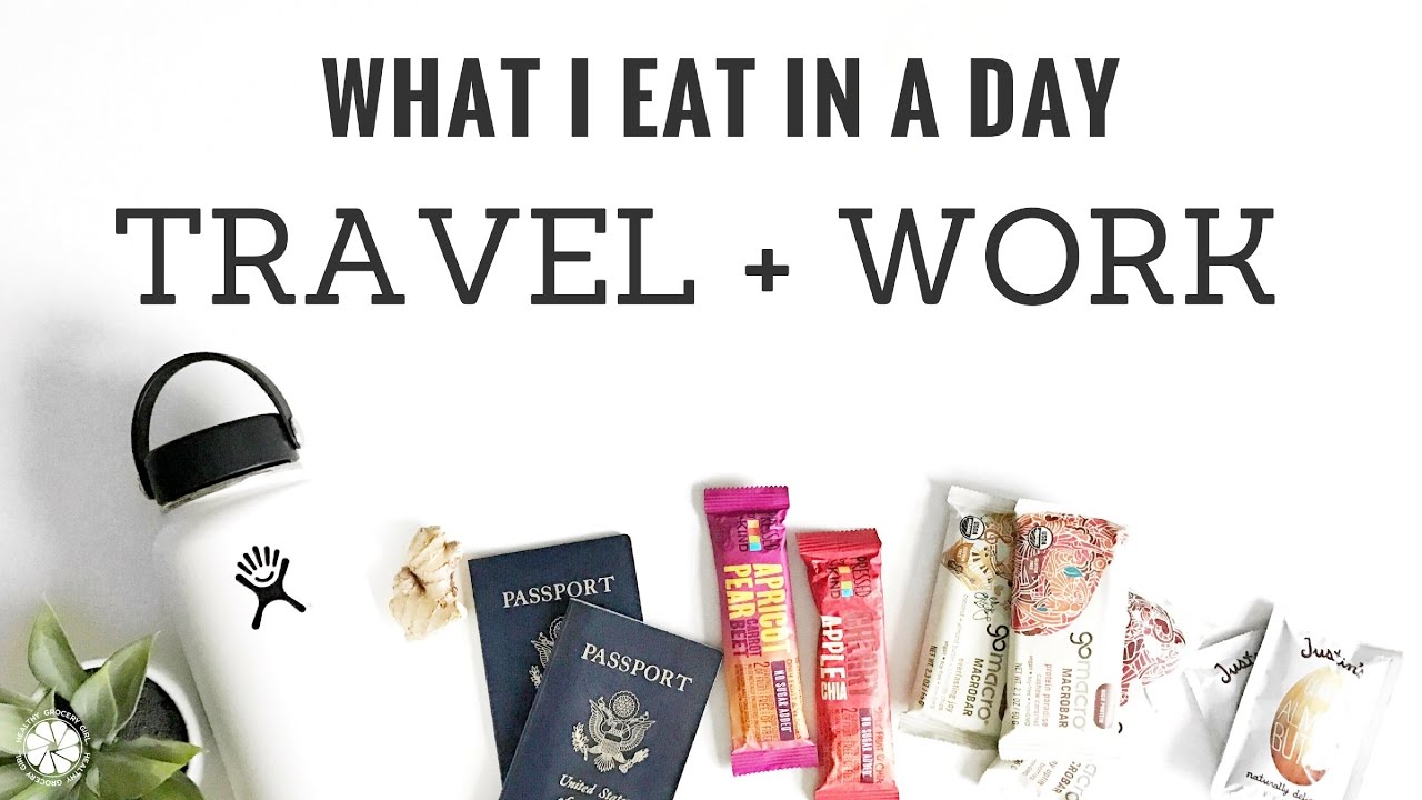 What I Eat In A Day #2 Traveling For Work | Healthy Grocery Girl