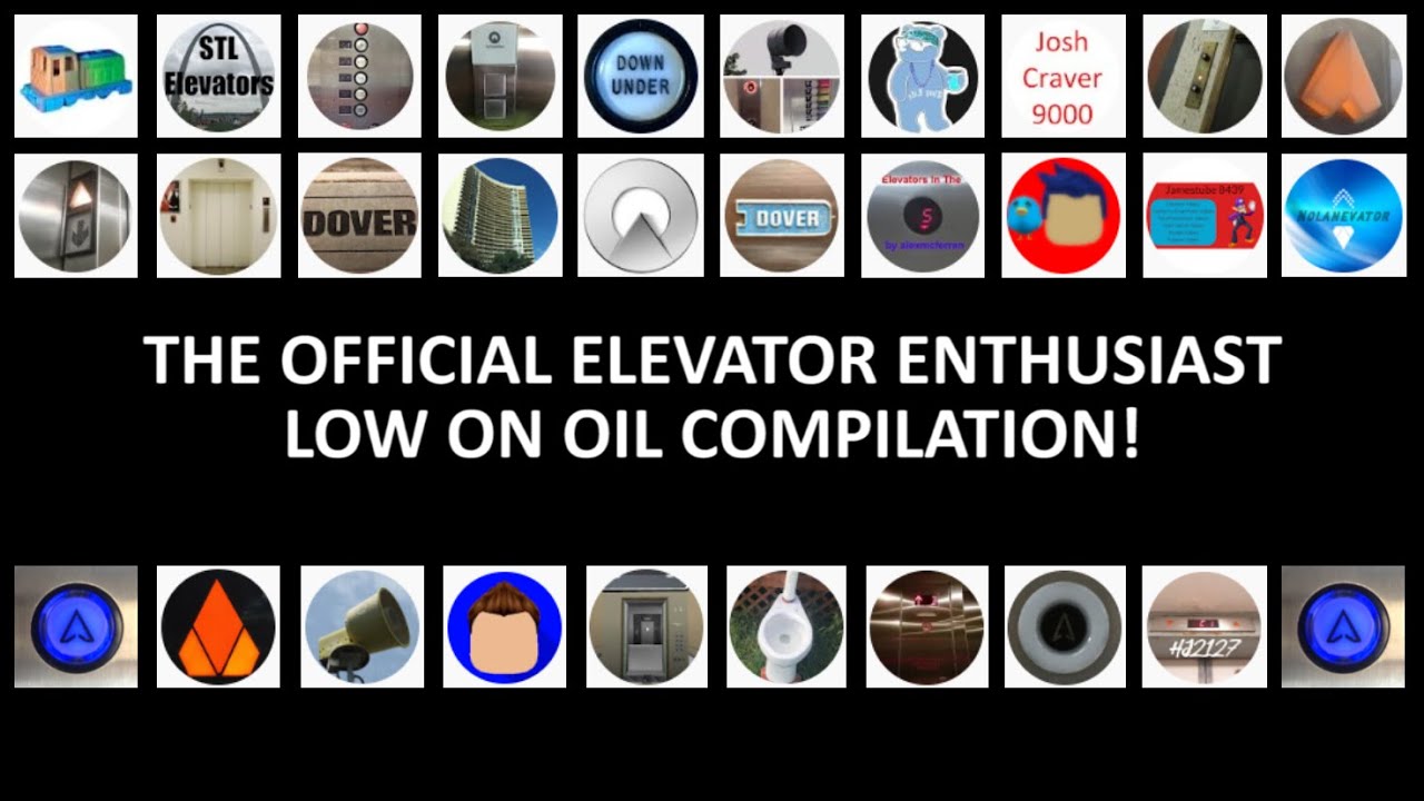 The Official Elevator Enthusiast LOW ON OIL Compilation!