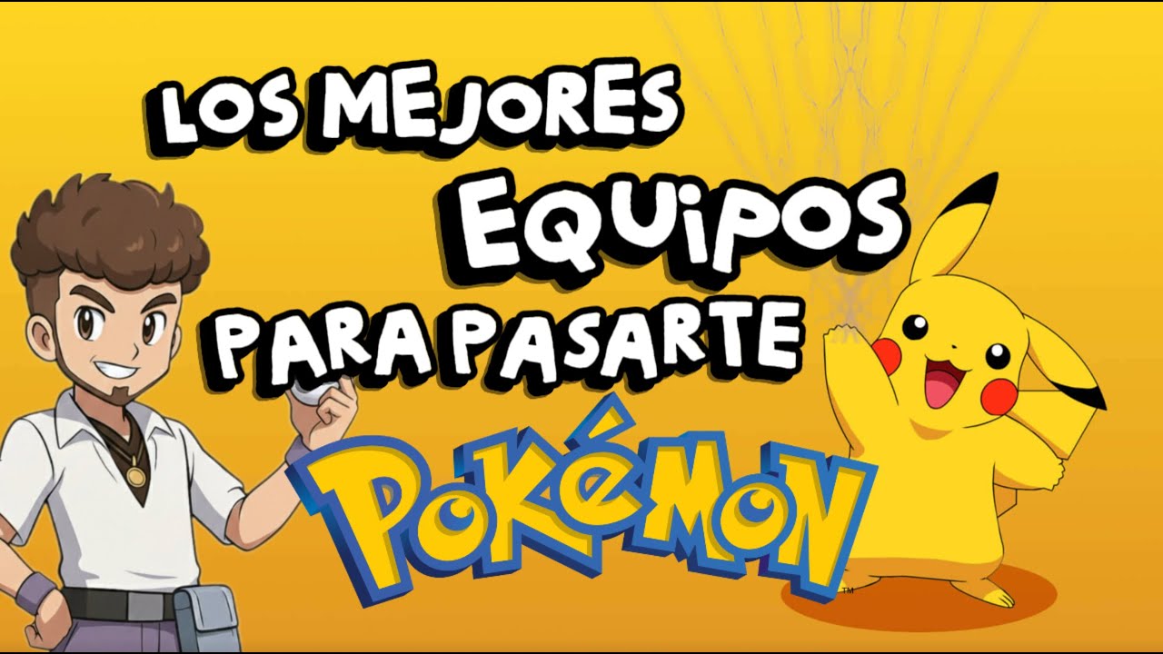 El Mejor EQUIPO para Pasarte Pokémon!