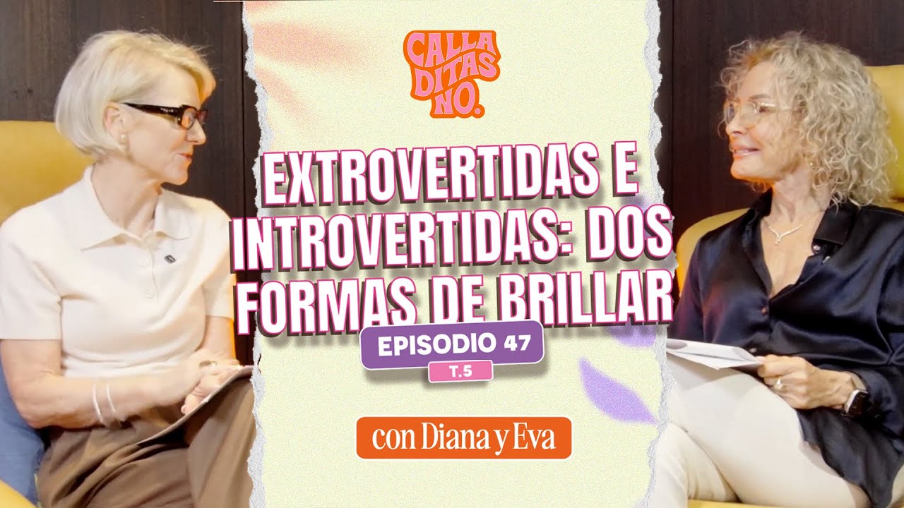 #47 Introvertida o extrovertida: &iquest;qui&eacute;n eres? - personalidad, aceptaci&oacute;n y liderazgo #CalladitasNo