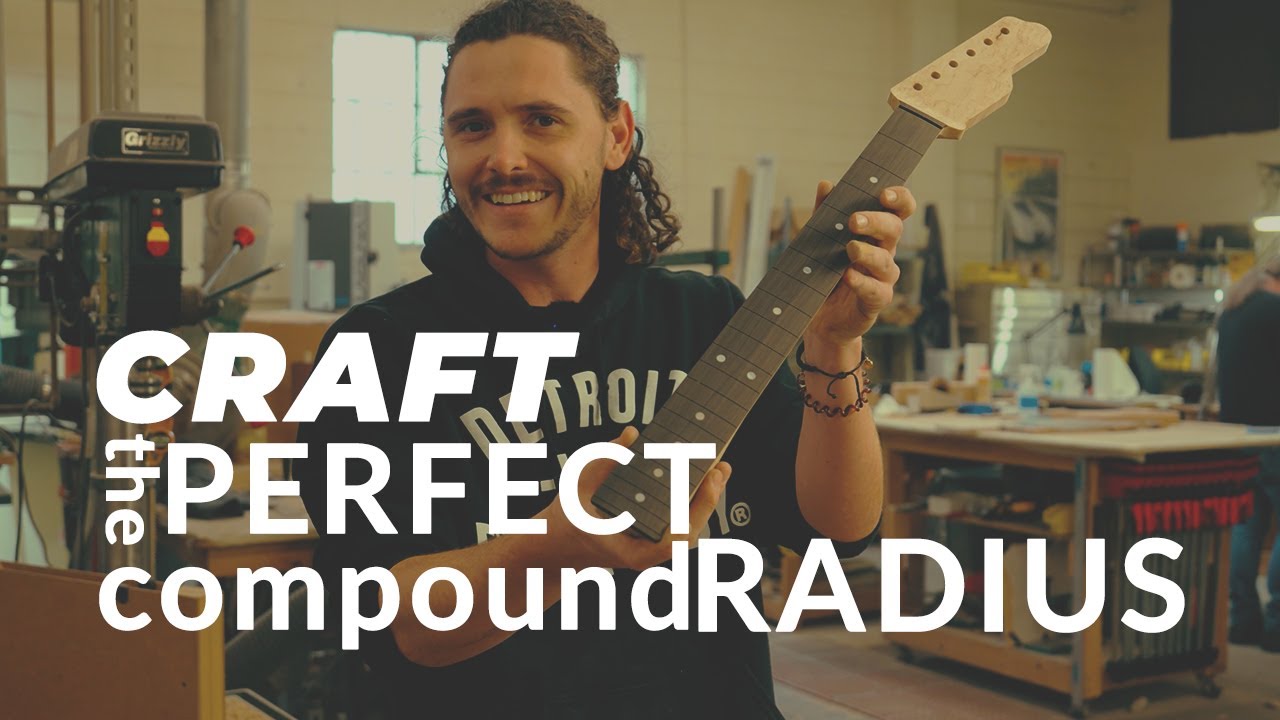 How to Craft the Perfect Compound Radius Fretboard