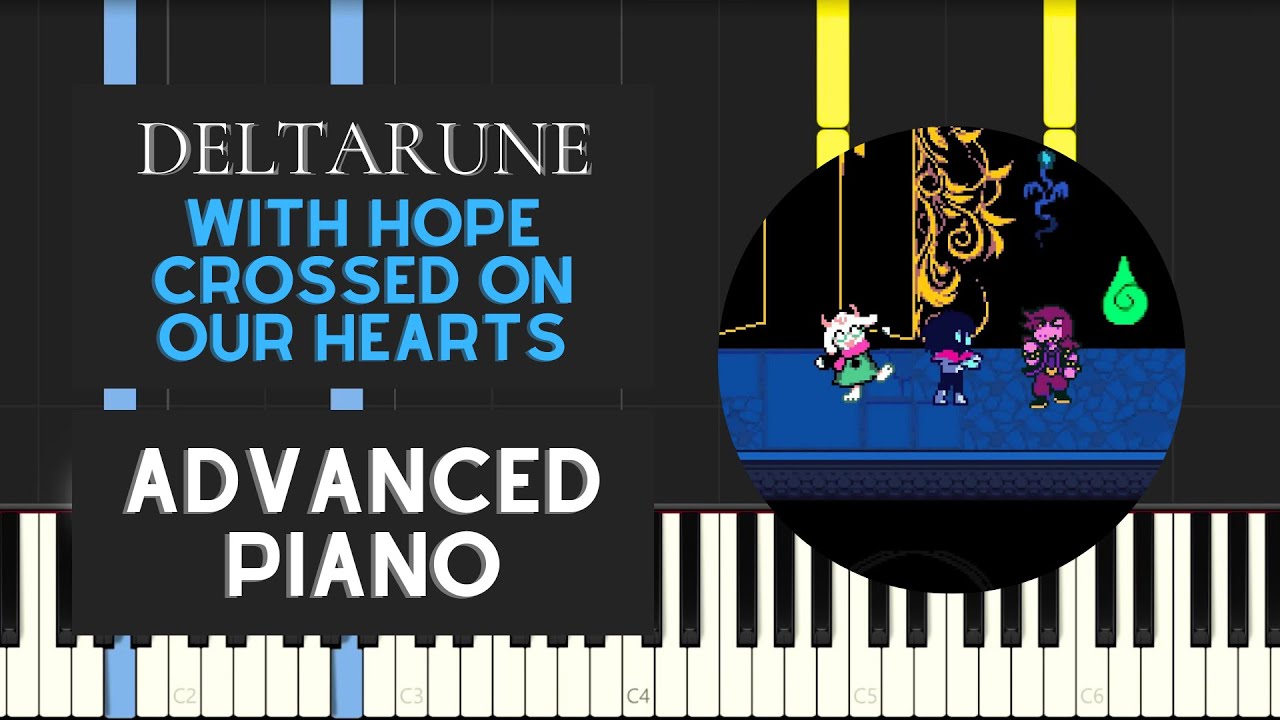 With Hope Crossed On Our Hearts (Advanced Piano Tutorial) - Deltarune