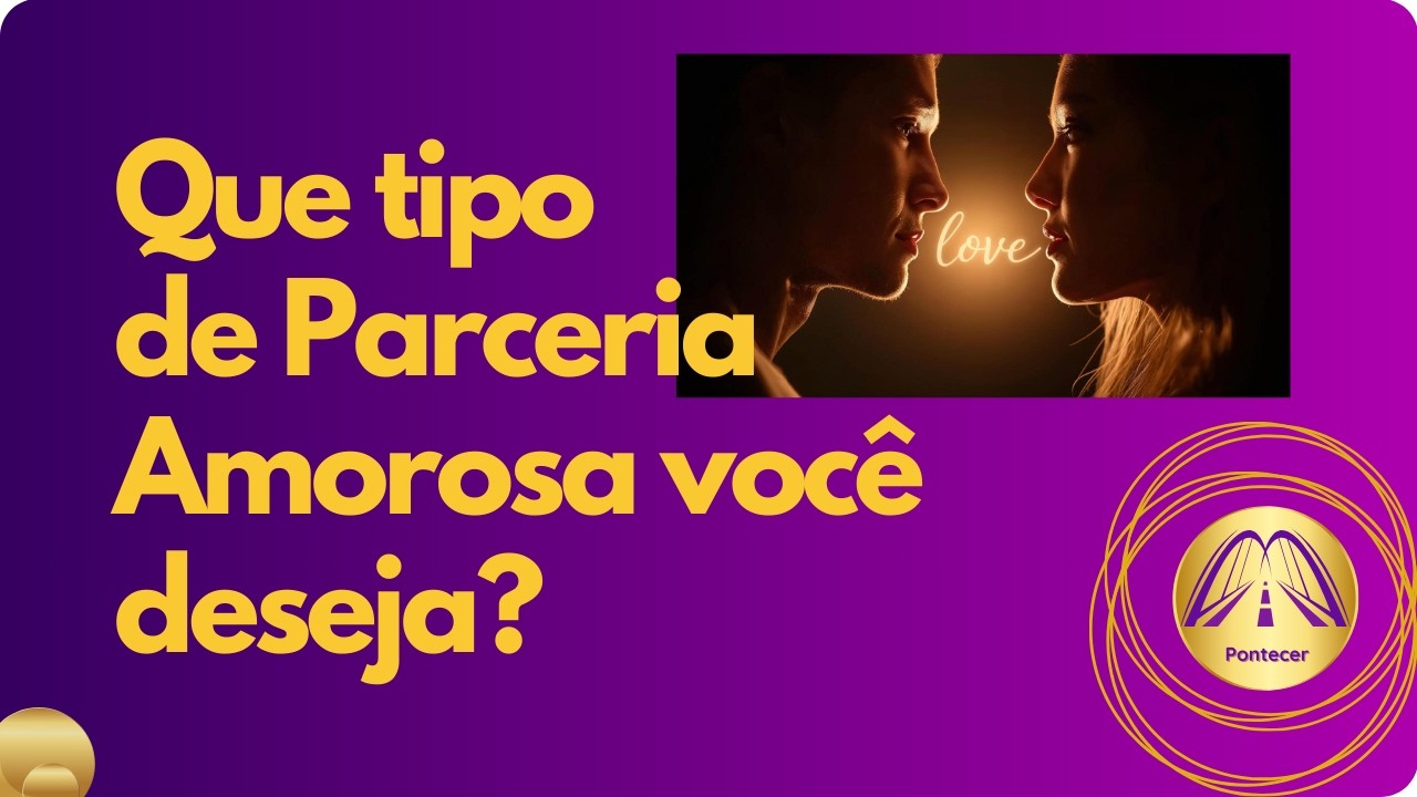 Que tipo de parceria amorosa você deseja?