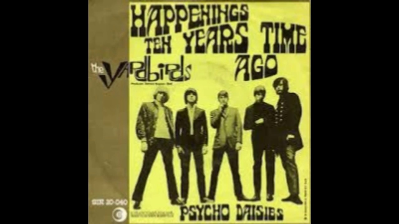 The Yardbirds- Happenings Ten Years Time Ago/Psycho Daisies