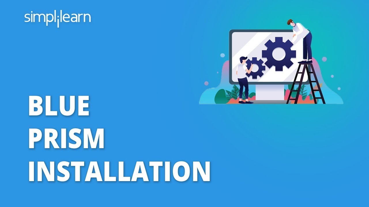 Blue Prism Installation | How to Install and Configure Blue Prism Free Trial | Simplilearn