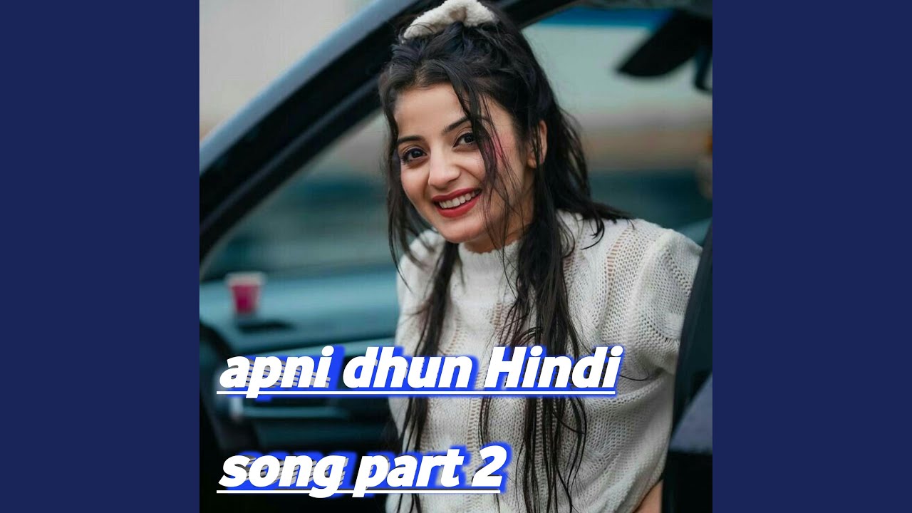 apni dhun Hindi song part 2