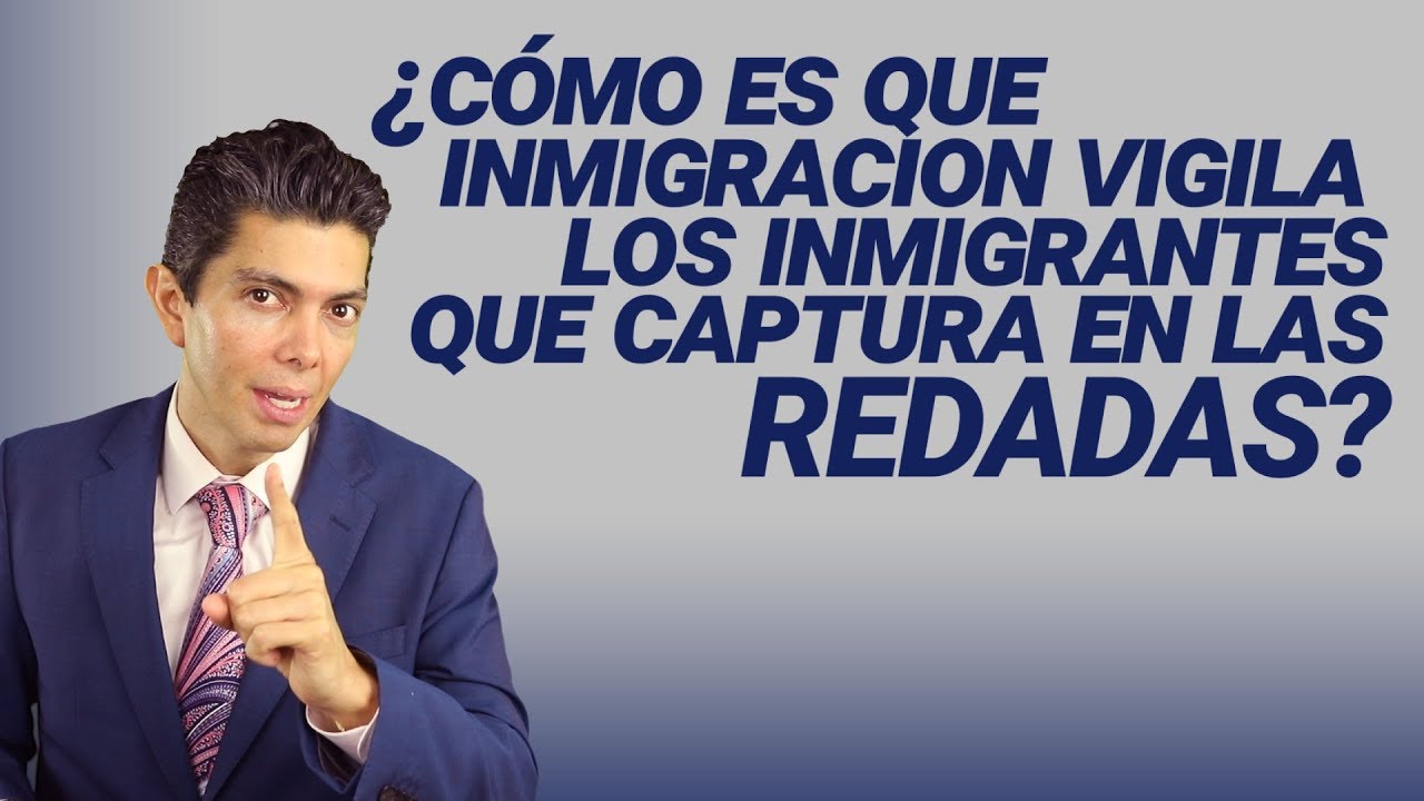 ¿Cómo es que inmigración vigila los inmigrantes que captura en las redadas?
