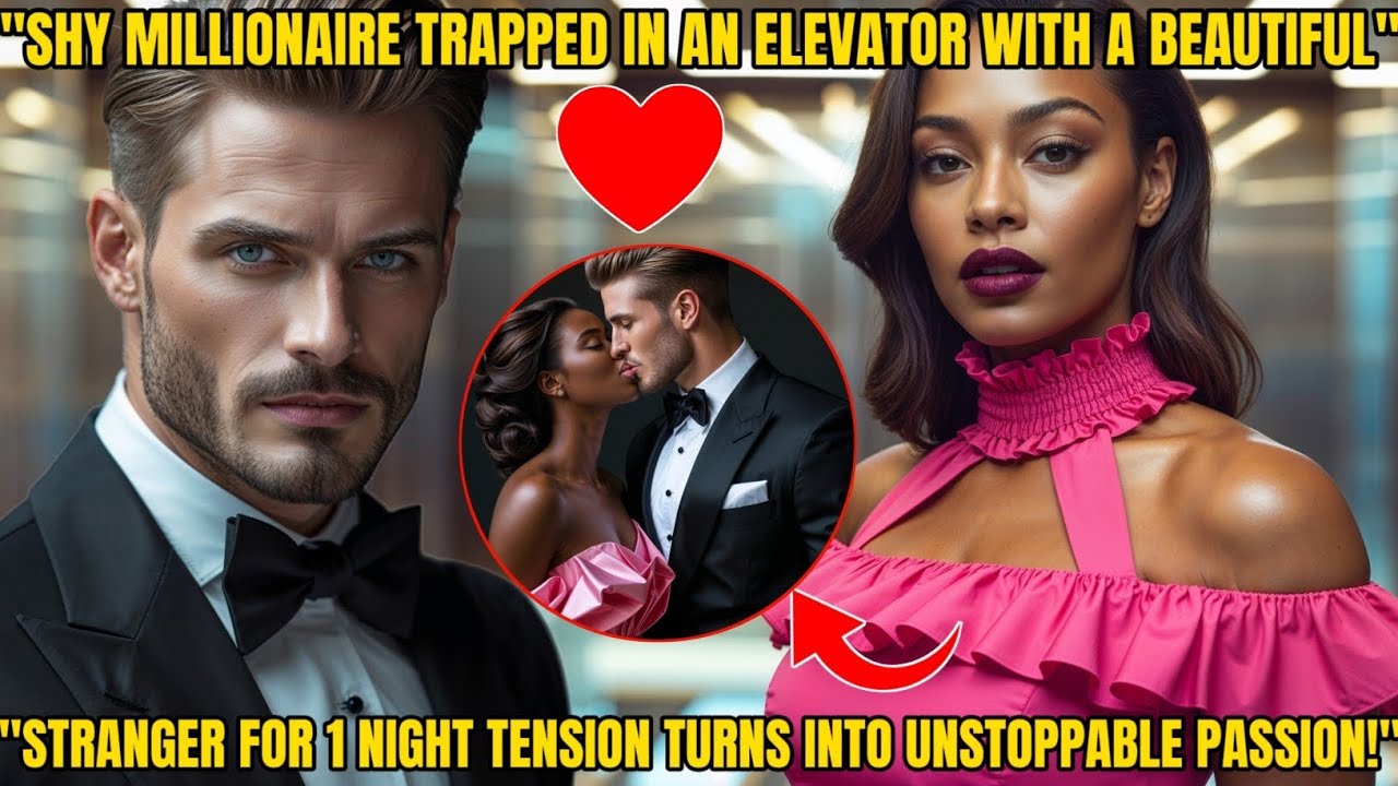 SHY MILLIONAIRE TRAPPED IN AN ELEVATOR WITH A BEAUTIFUL STRANGER... A NIGHT THAT CHANGED EVERYTHING!