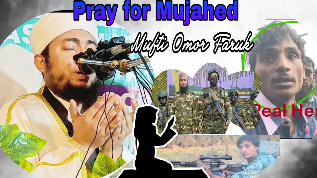 Pray 🤲 for Mujahed. (Mufti Omor Faruk).