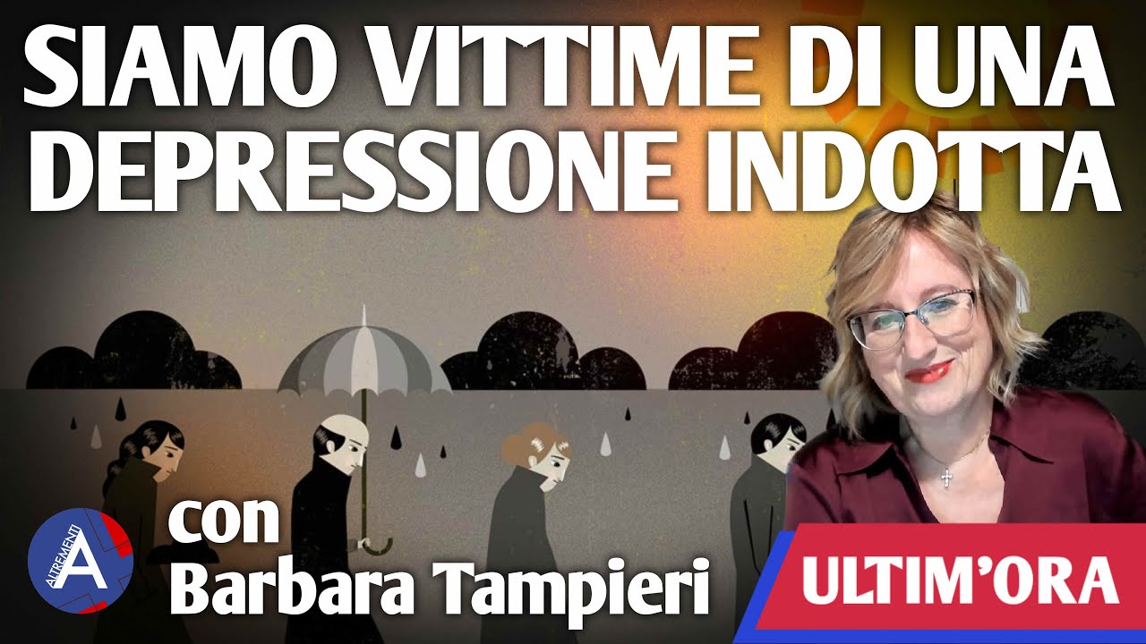 SIAMO VITTIME DI UNA DEPRESSIONE INDOTTA. Con Barbara Tampieri.