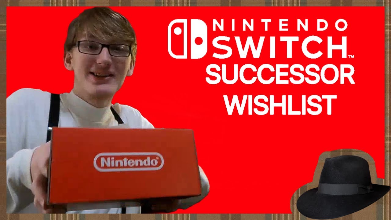 Nintendo Switch Successor Wishlist - Gribriel
