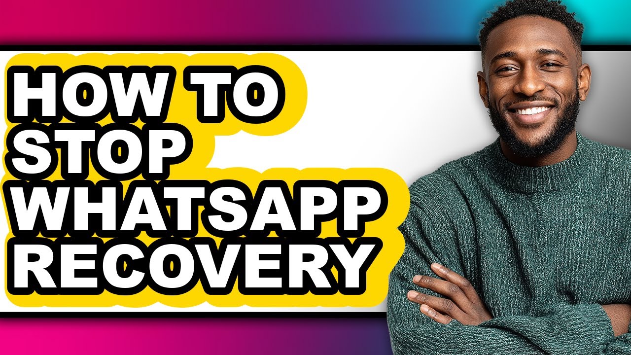 How to Stop Whatsapp Recovery - Full Guide