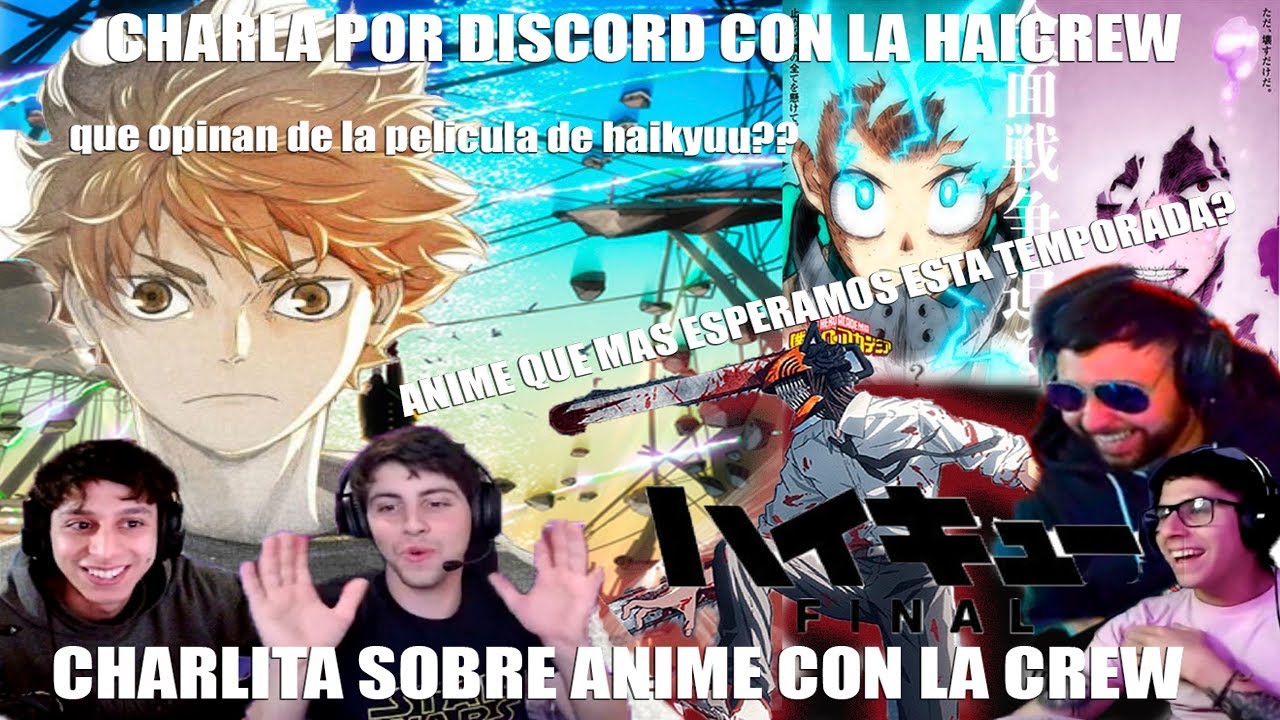 CHARLA SOBRE ANIME EN DISCORD CON LA HAICREW # 1