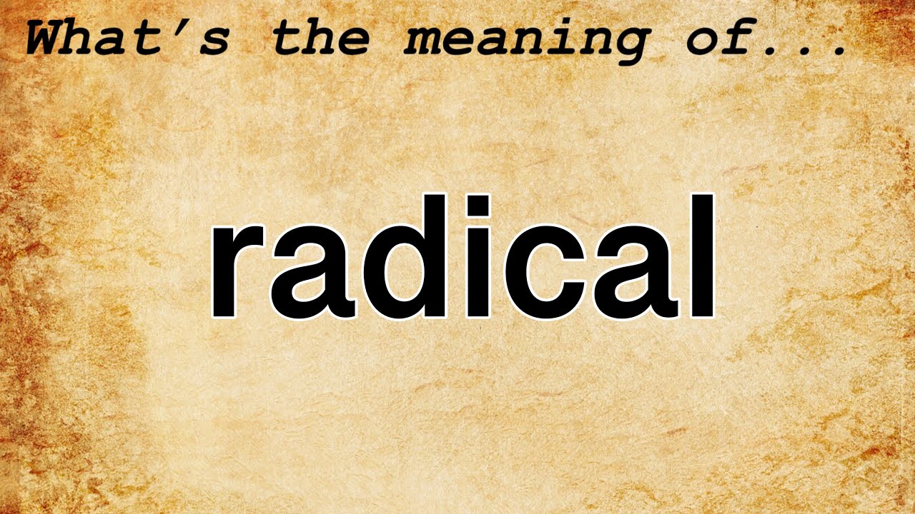 Radical Meaning : Definition of Radical