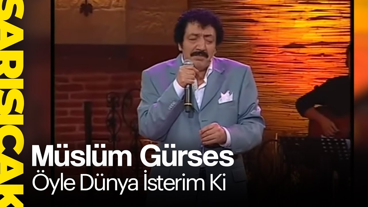 Müslüm Gürses - Öyle Dünya İsterim Ki (Sarı Sıcak)