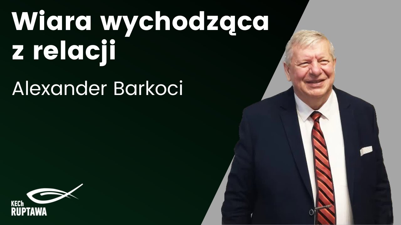 Wiara wychodząca z relacji - Alexander Barkoci - 19.10.2025 - KECh Ruptawa