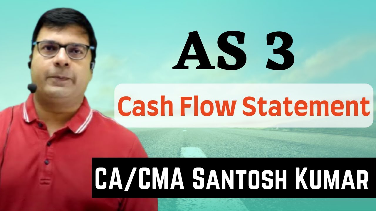 Cash Flow Statement | AS 3 | By CA/CMA  Santosh Kumar