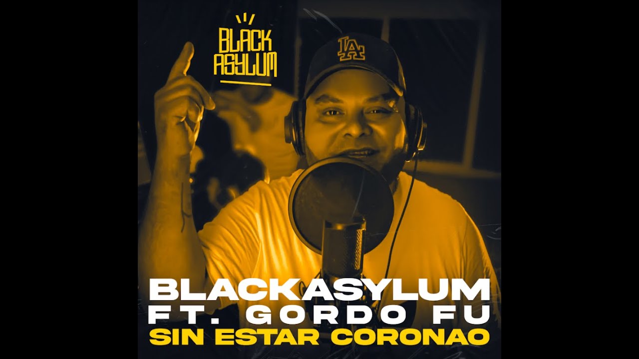 Black  Asylum Sin Estar Coronao Ft. Gordo Fu