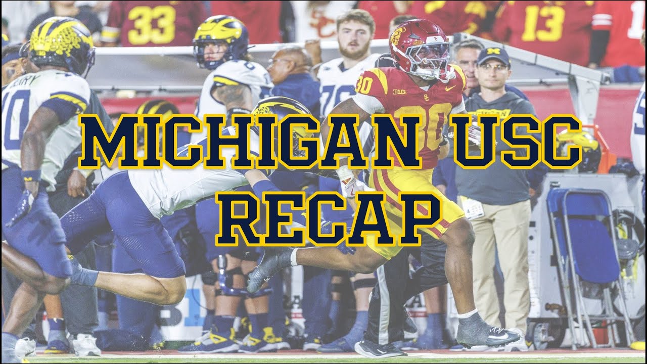 Michigan at USC Recap: The Good. The Bad. The Ugly.