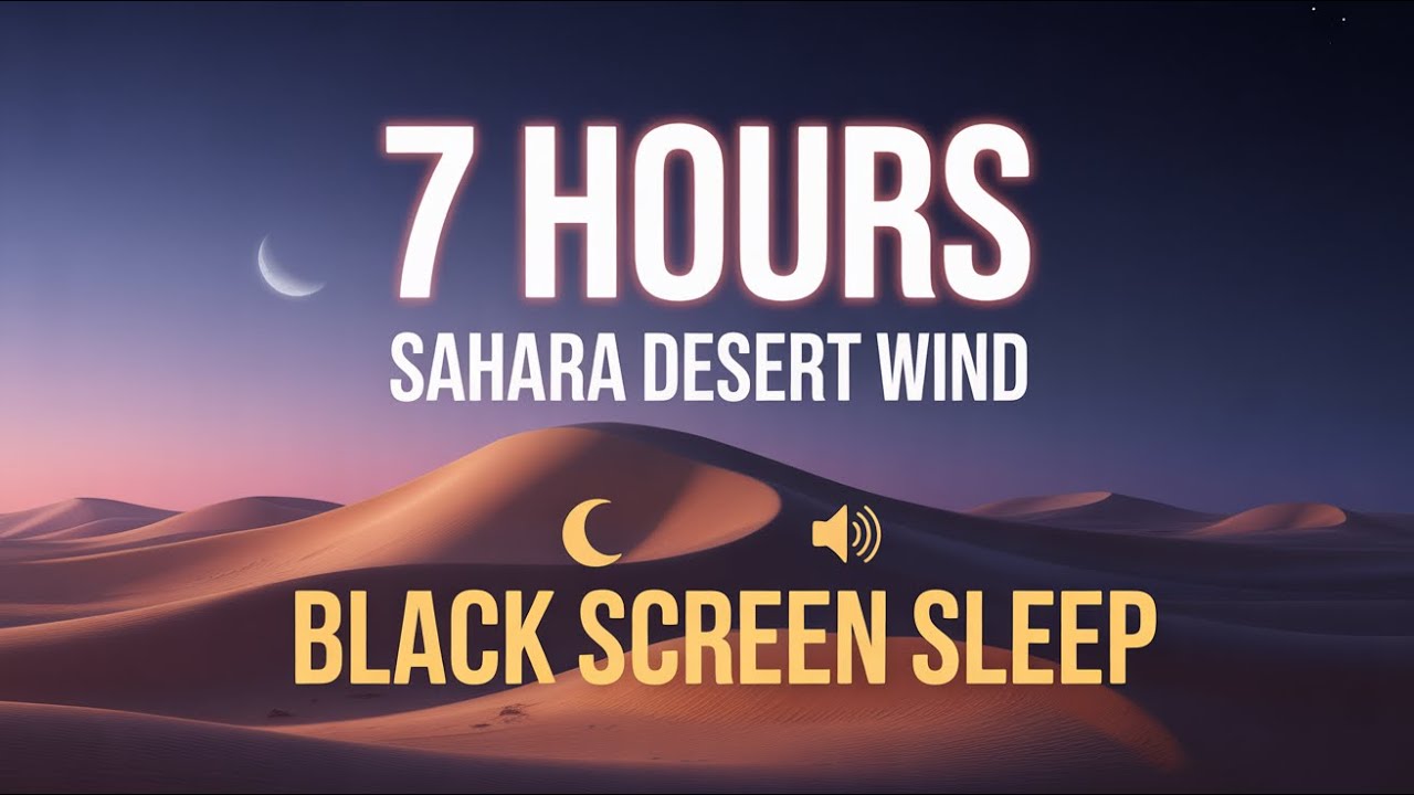 7 HOURS Sahara Desert Wind Sounds for Deep Sleep | BLACK SCREEN | Sand Dunes White Noise | No Ads