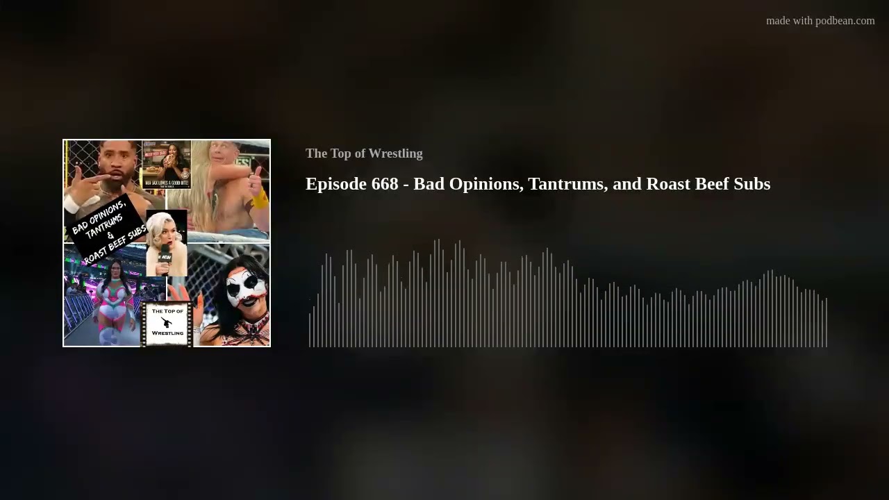 Episode 668 - Bad Opinions, Tantrums, and Roast Beef Subs