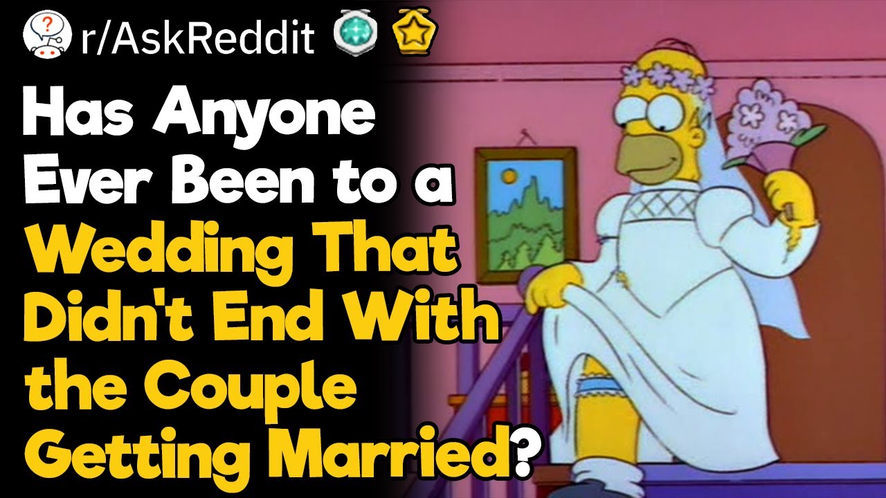 Has Anyone Ever Been to a Wedding That Didn’t End With the Couple Getting Married?