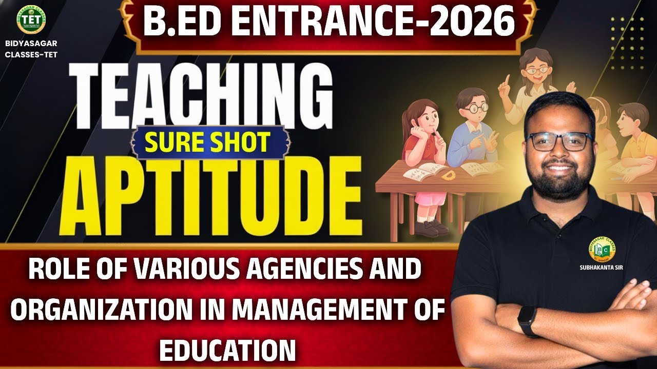 BED EXAM 2026 | TEACHING APTITUDE ll ROLE OF VARIOUS AGENCIES #bidyasagarclasses_tet #ssbodisha