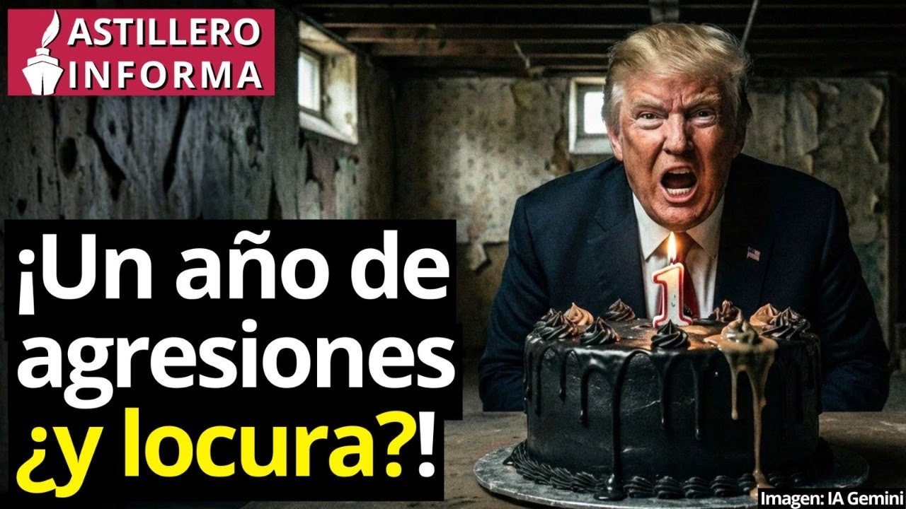 #AstilleroInforma | Trump, en un año, rompe y amenaza cuanto puede y coloca al mundo en crisis