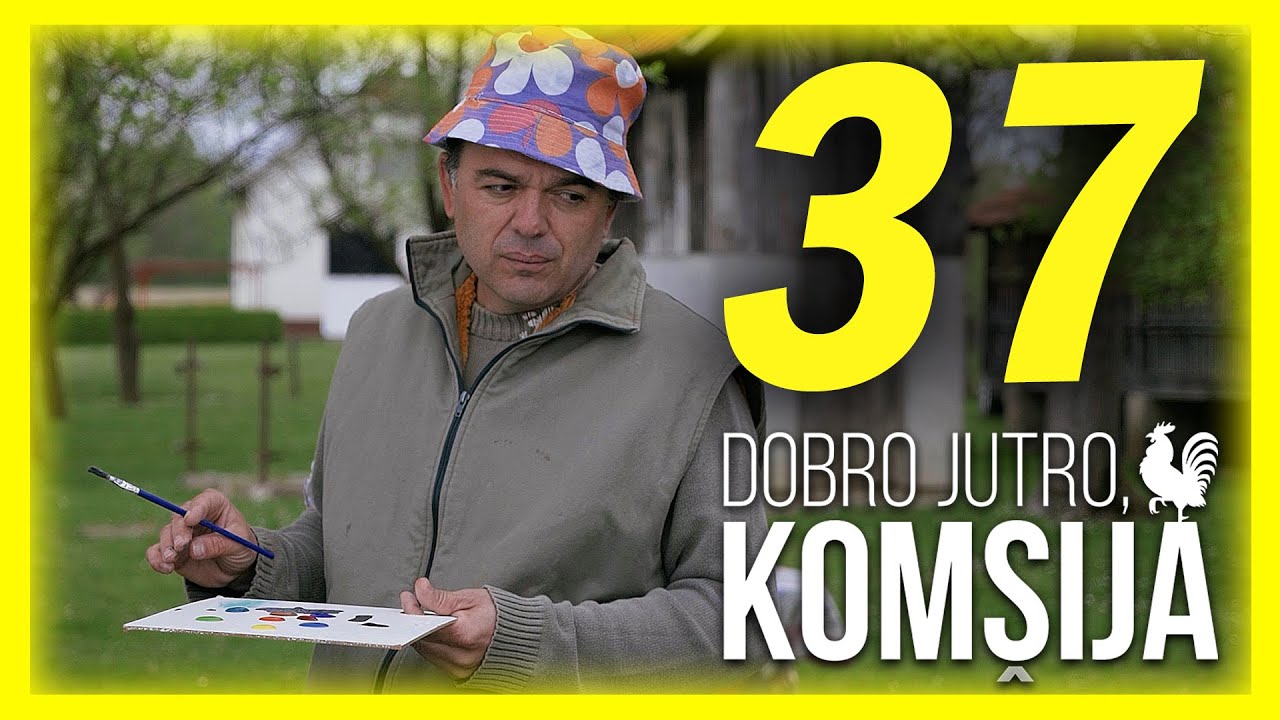 DOBRO JUTRO, KOMŠIJA - EPIZODA 37