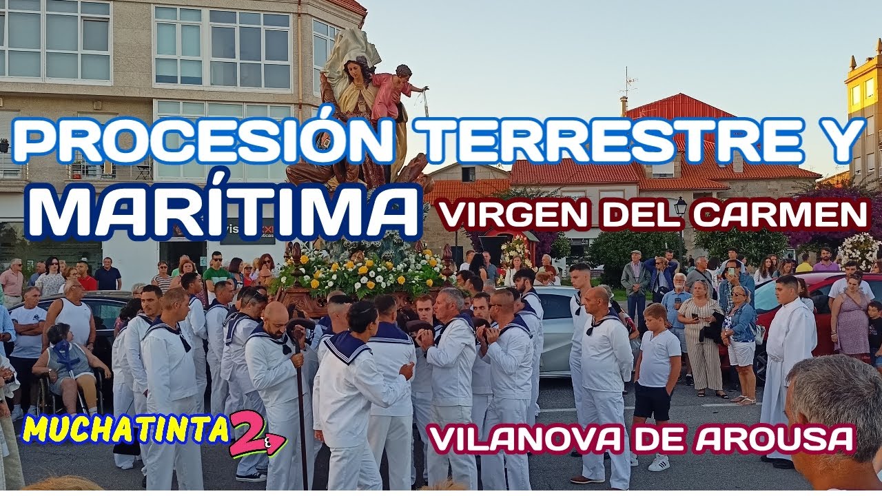 PROCESION TERRESTRE Y MARITIMA VIRGEN DEL CARMEN 2023 -Vilanova de Arousa