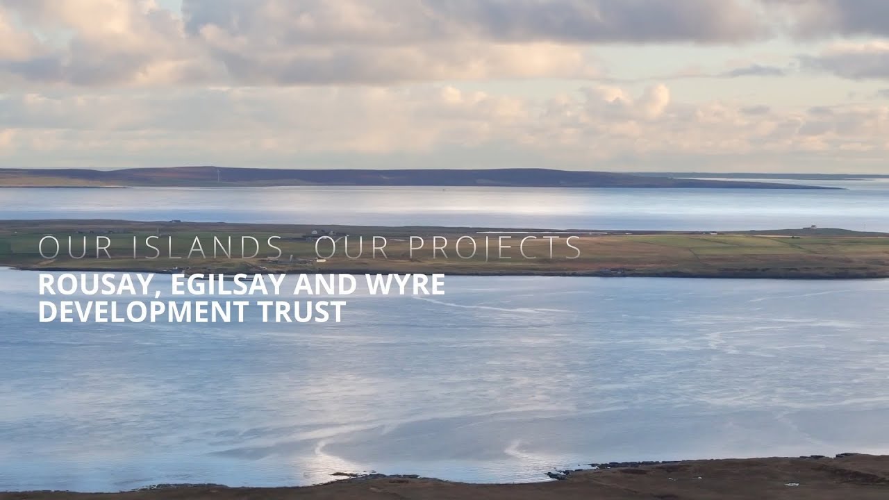 Our islands, Our projects - Rousay, Egilsay and Wyre Development Trust