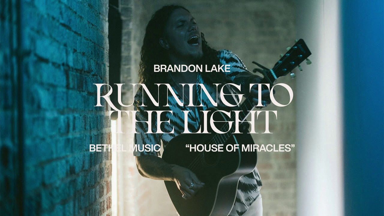 Running To The Light - Brandon Lake  | House of Miracles