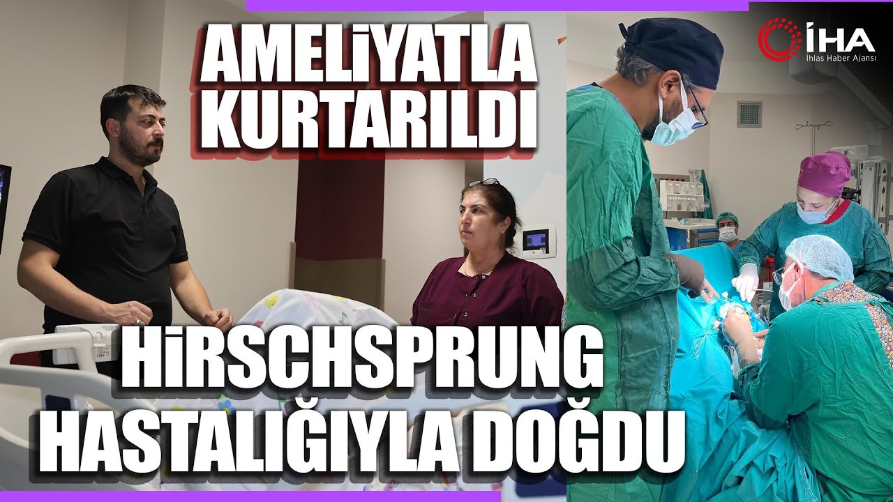 Hirschsprung Olan 6 Aylık Bebek Ameliyatla Sağlığına Kavuştu