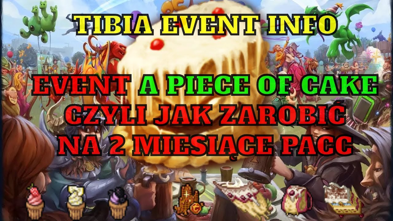 [Tibia INFO] - The Piece Of Cake EVENT! - Czyli jak Zarobić na dwa miesiące PACC!